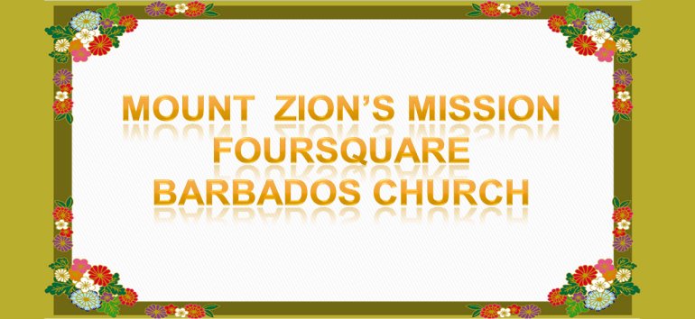 Mount Zion's Missions Inc Barbados Foursquare Church February 3rd 2019 message