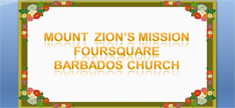 Mount Zion's Missions Inc Barbados Foursquare Church July 26th 2020 message
