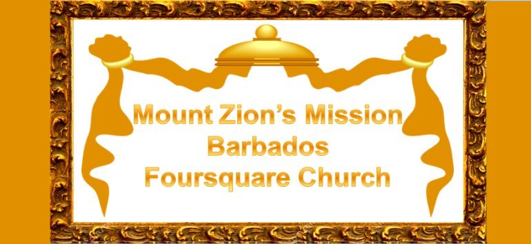 Mount Zion's Missions Inc Barbados 
        Foursquare Church March 1st 2020 message