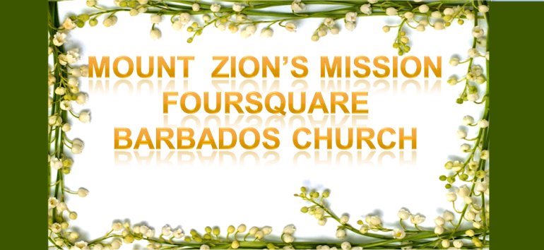 Mount Zion's Missions Inc Barbados 
        Foursquare Church May 24th 2020 message