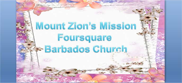 Mount Zion's Missions Inc Barbados Foursquare Church October Sermon notes