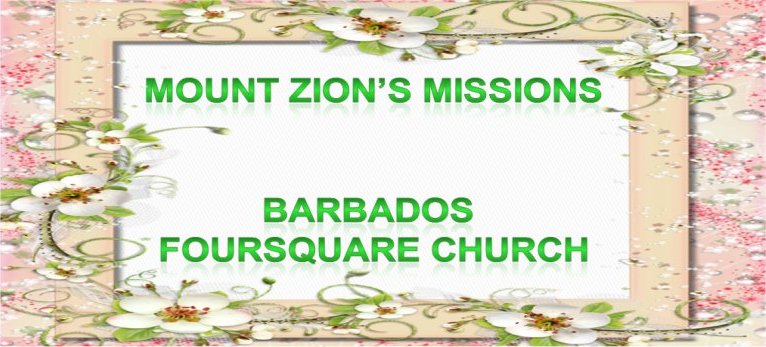 Mount Zion's Missions Inc Barbados Foursquare Church New Year messages October 21st 2018